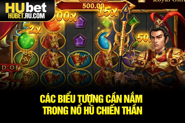 Các biểu tượng cần nắm trong Nổ Hũ Chiến Thần