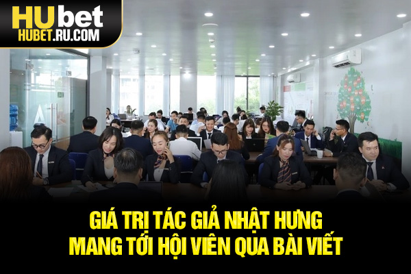 Giá trị tác giả Nhật Hưng mang tới hội viên qua bài viết