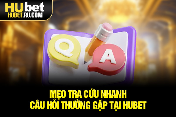 Mẹo tra cứu nhanh câu hỏi thường gặp tại HUBET