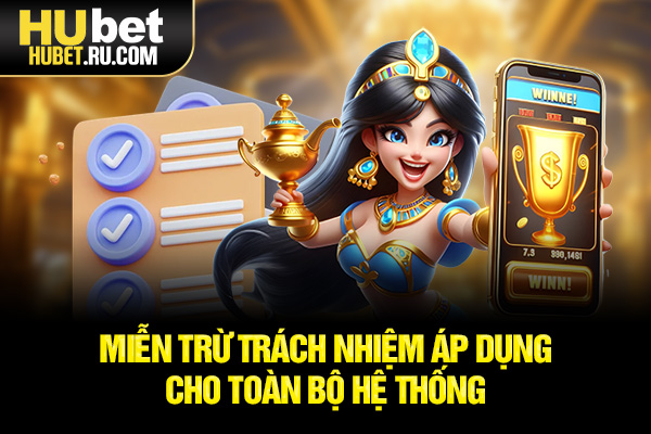 Miễn trừ trách nhiệm áp dụng cho toàn bộ hệ thống