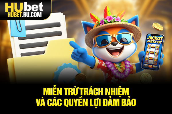 Miễn trừ trách nhiệm và các quyền lợi đảm bảo