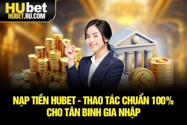 Nạp tiền HUBET